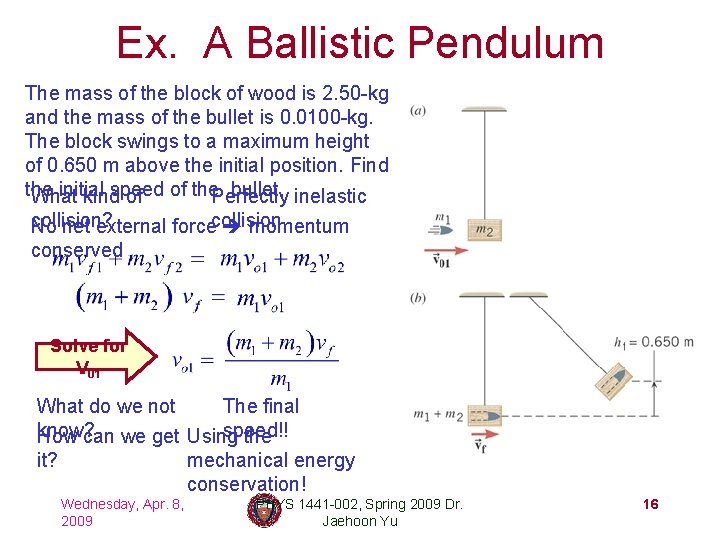 Ex. A Ballistic Pendulum The mass of the block of wood is 2. 50