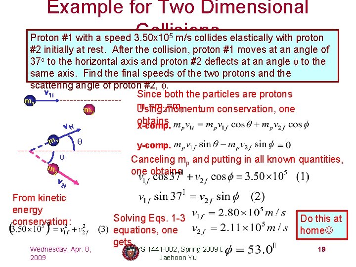 Example for Two Dimensional Collisions Proton #1 with a speed 3. 50 x 10
