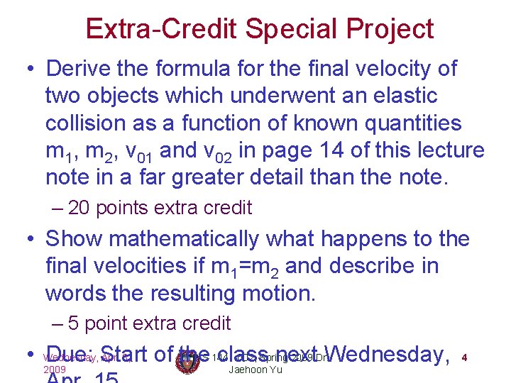 Extra-Credit Special Project • Derive the formula for the final velocity of two objects