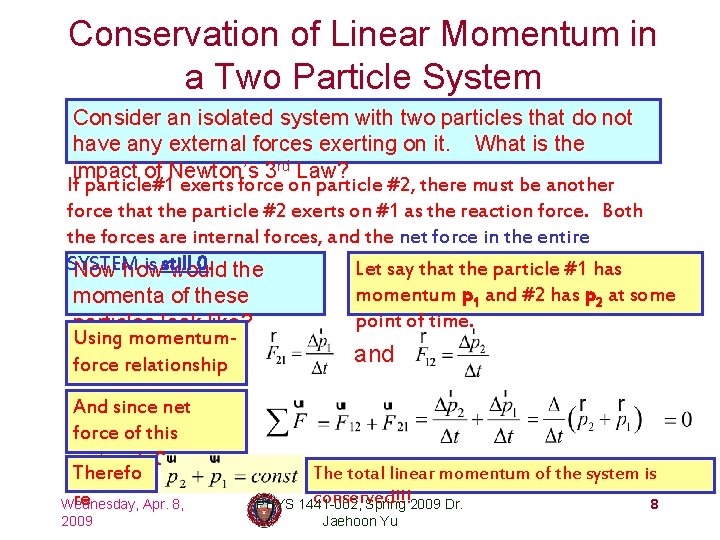 Conservation of Linear Momentum in a Two Particle System Consider an isolated system with