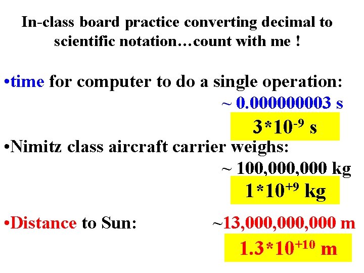 In-class board practice converting decimal to scientific notation…count with me ! • time for