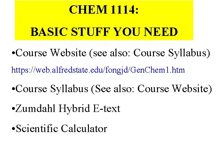 CHEM 1114: BASIC STUFF YOU NEED • Course Website (see also: Course Syllabus) https: