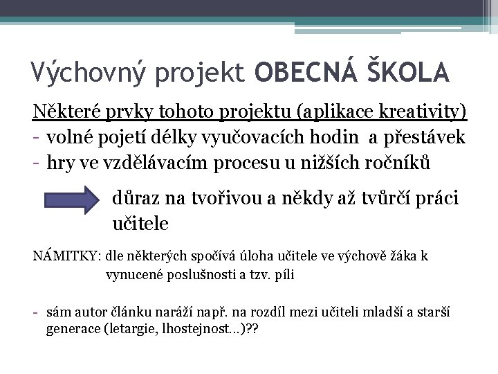 Výchovný projekt OBECNÁ ŠKOLA Některé prvky tohoto projektu (aplikace kreativity) - volné pojetí délky