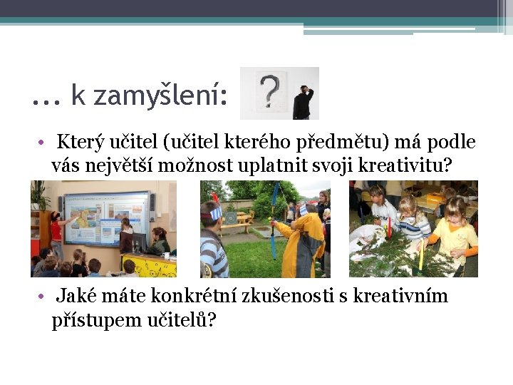 . . . k zamyšlení: • Který učitel (učitel kterého předmětu) má podle vás