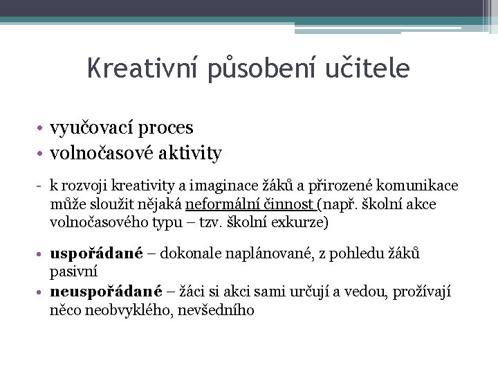 Kreativní působení učitele • vyučovací proces • volnočasové aktivity - k rozvoji kreativity a