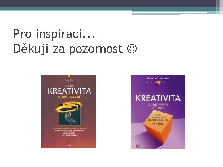 Pro inspiraci. . . Děkuji za pozornost 