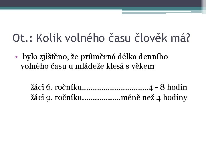 Ot. : Kolik volného času člověk má? • bylo zjištěno, že průměrná délka denního