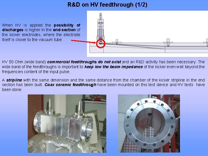R&D on HV feedthrough (1/2) When HV is applied the possibility of discharges is