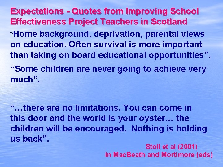 Expectations - Quotes from Improving School Effectiveness Project Teachers in Scotland “Home background, deprivation,