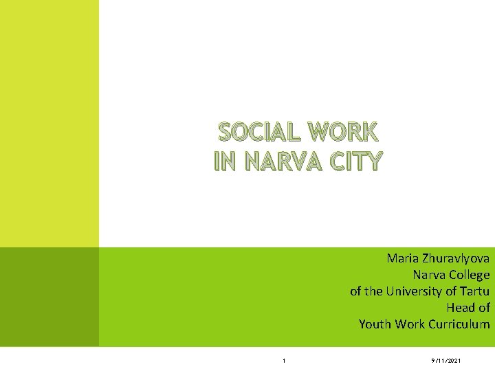 SOCIAL WORK IN NARVA CITY Maria Zhuravlyova Narva College of the University of Tartu