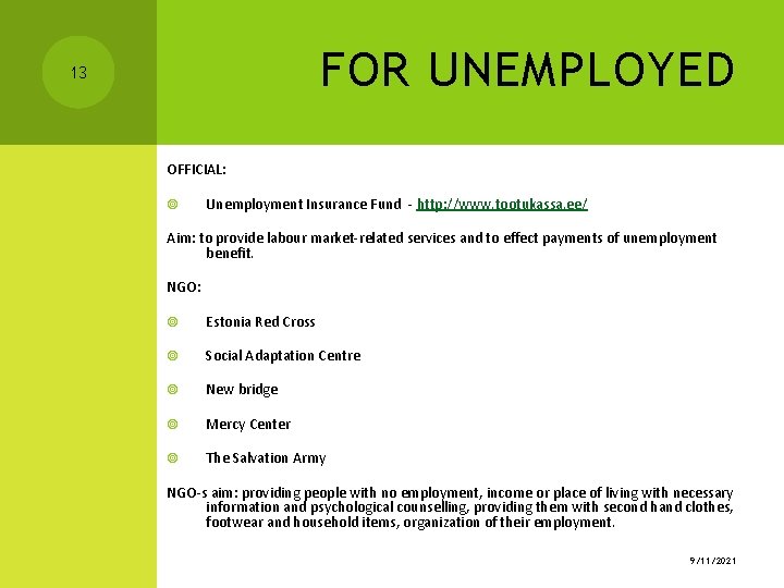 FOR UNEMPLOYED 13 OFFICIAL: Unemployment Insurance Fund - http: //www. tootukassa. ee/ Aim: to