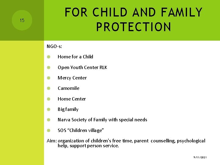 FOR CHILD AND FAMILY PROTECTION 15 NGO-s: Home for a Child Open Youth Center