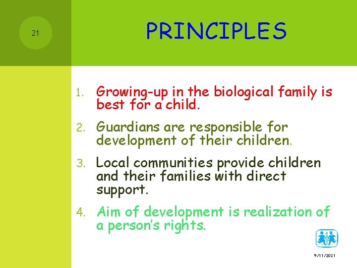 PRINCIPLES 21 1. Growing-up in the biological family is best for a child. 2.