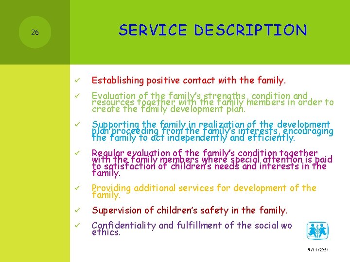 SERVICE DESCRIPTION 26 ü Establishing positive contact with the family. ü Evaluation of the