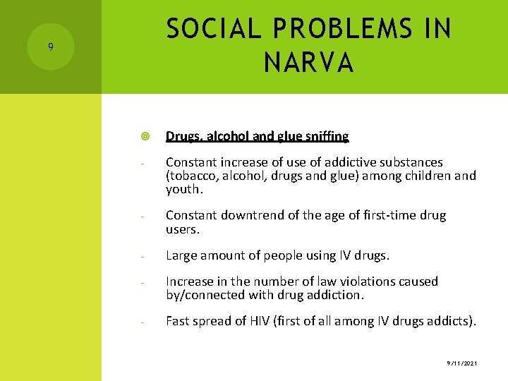 SOCIAL PROBLEMS IN NARVA 9 Drugs, alcohol and glue sniffing - Constant increase of