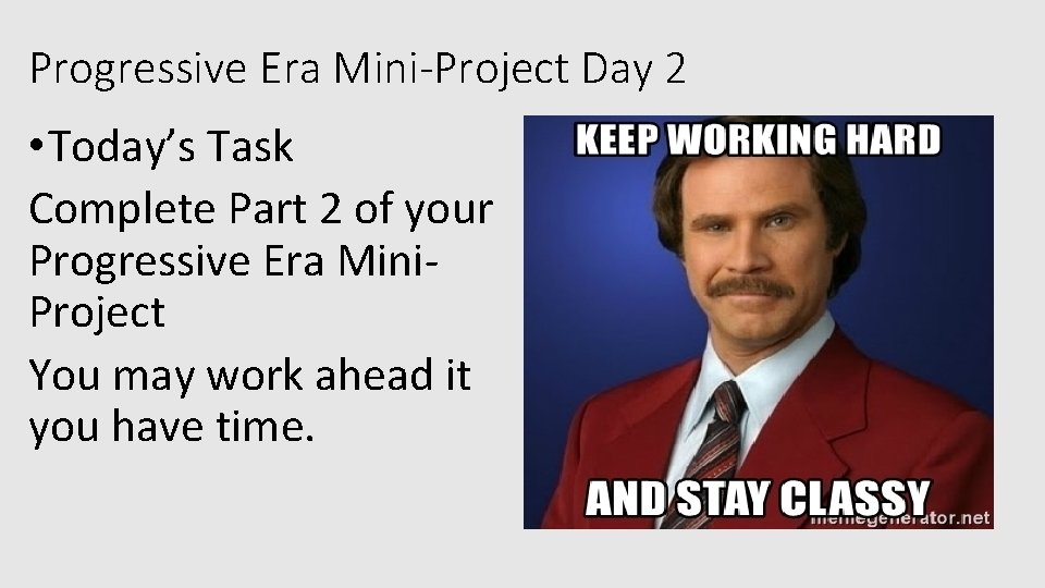 Progressive Era Mini-Project Day 2 • Today’s Task Complete Part 2 of your Progressive