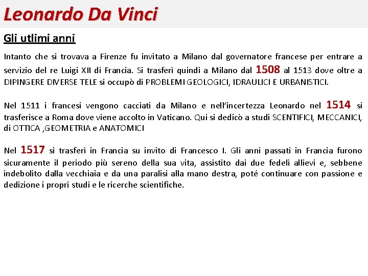 Leonardo Da Vinci Gli utlimi anni Intanto che si trovava a Firenze fu invitato