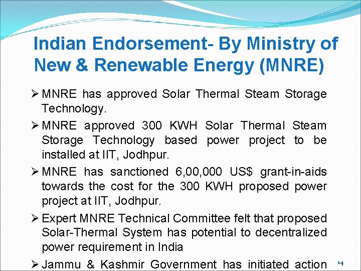 Indian Endorsement- By Ministry of New & Renewable Energy (MNRE) Ø MNRE has approved Indian Endorsement- By Ministry of New & Renewable Energy (MNRE) Ø MNRE has approved