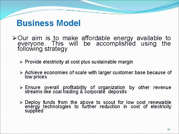 Business Model Ø Our aim is to make affordable energy available to everyone. This