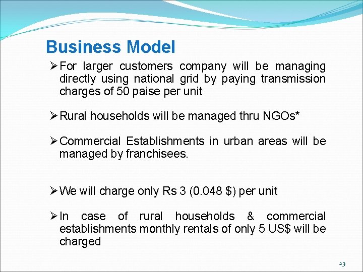 Business Model Ø For larger customers company will be managing directly using national grid