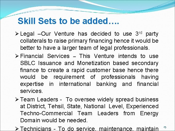 Skill Sets to be added…. Ø Legal –Our Venture has decided to use 3 Skill Sets to be added…. Ø Legal –Our Venture has decided to use 3