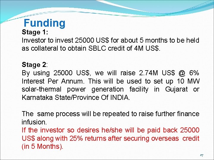 Funding Stage 1: Investor to invest 25000 US$ for about 5 months to be