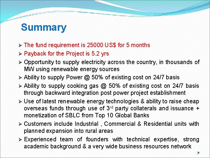 Summary Ø The fund requirement is 25000 US$ for 5 months Ø Payback for