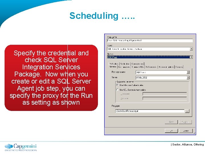 Scheduling …. . Specify the credential and check SQL Server Integration Services Package. Now