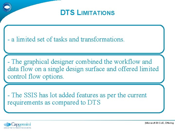 DTS LIMITATIONS - a limited set of tasks and transformations. - The graphical designer