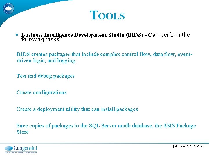 TOOLS § Business Intelligence Development Studio (BIDS) - Can perform the following tasks: BIDS