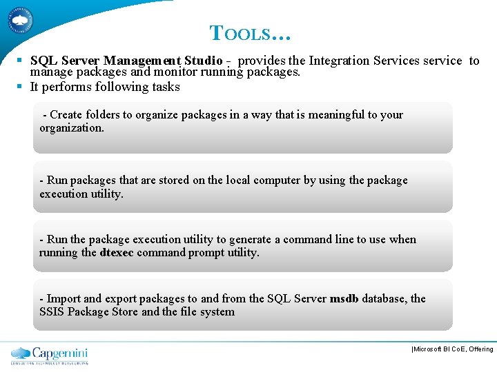 TOOLS… § SQL Server Management Studio - provides the Integration Services service to manage