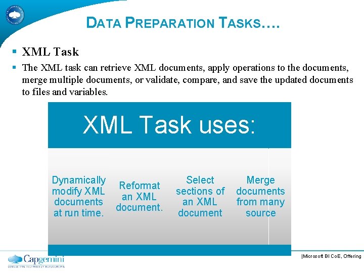 DATA PREPARATION TASKS…. § XML Task § The XML task can retrieve XML documents,