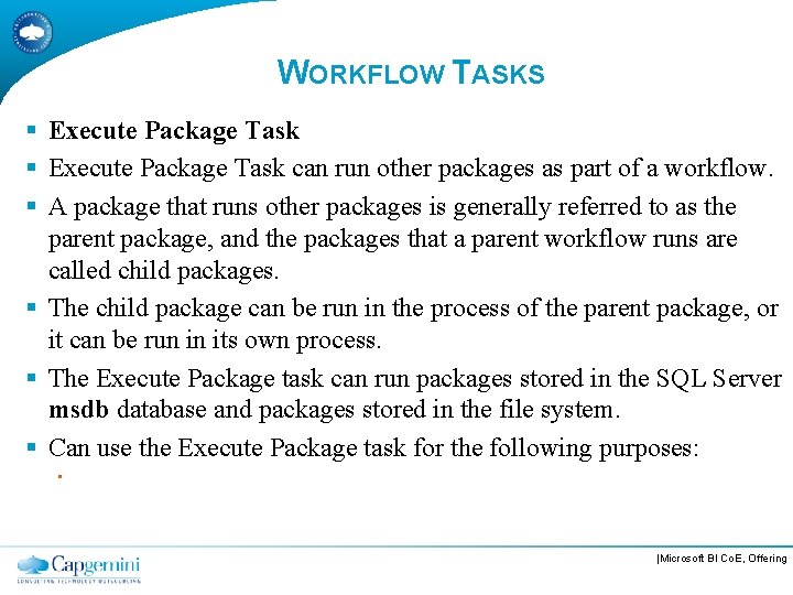 WORKFLOW TASKS § Execute Package Task can run other packages as part of a