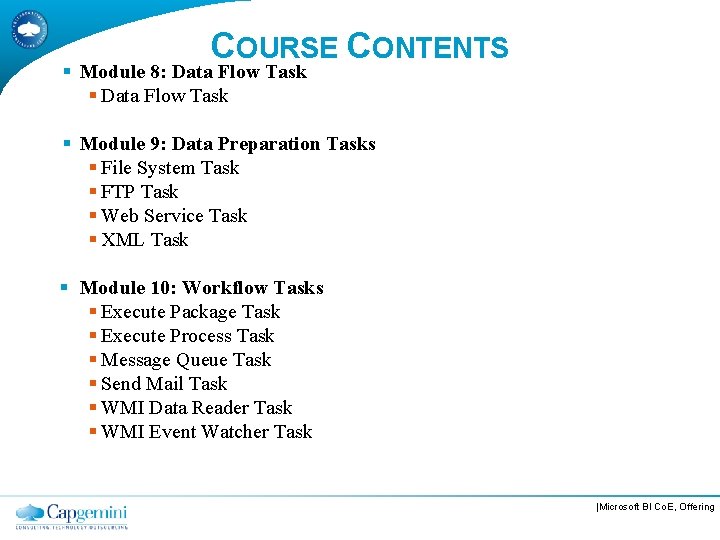 COURSE CONTENTS § Module 8: Data Flow Task § Module 9: Data Preparation Tasks