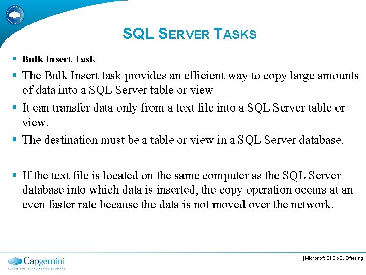 SQL SERVER TASKS § Bulk Insert Task § The Bulk Insert task provides an