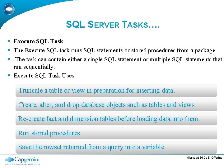 SQL SERVER TASKS…. § Execute SQL Task § The Execute SQL task runs SQL