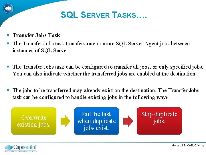 SQL SERVER TASKS…. § Transfer Jobs Task § The Transfer Jobs task transfers one