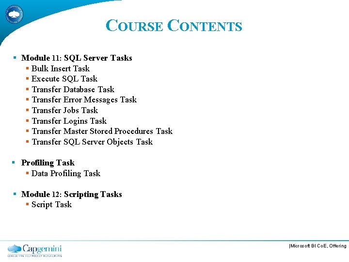 COURSE CONTENTS § Module 11: SQL Server Tasks § Bulk Insert Task § Execute