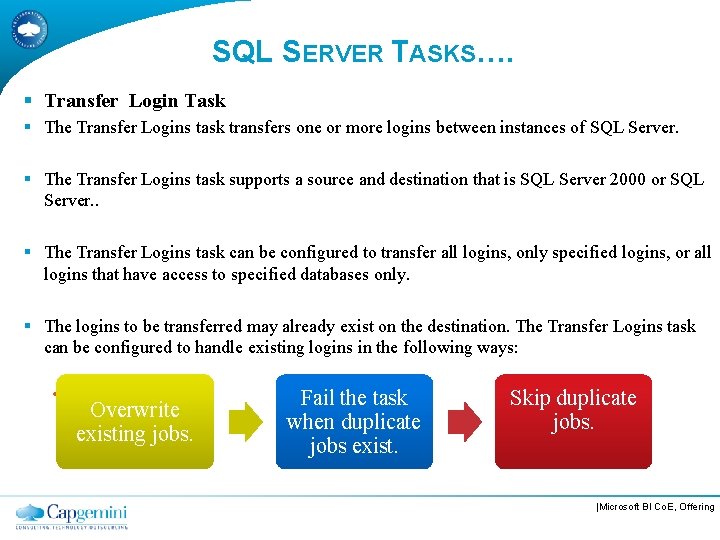 SQL SERVER TASKS…. § Transfer Login Task § The Transfer Logins task transfers one