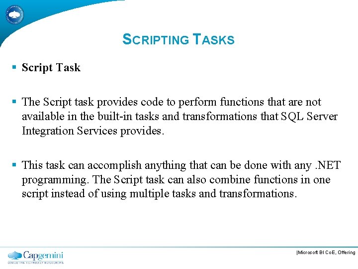 SCRIPTING TASKS § Script Task § The Script task provides code to perform functions