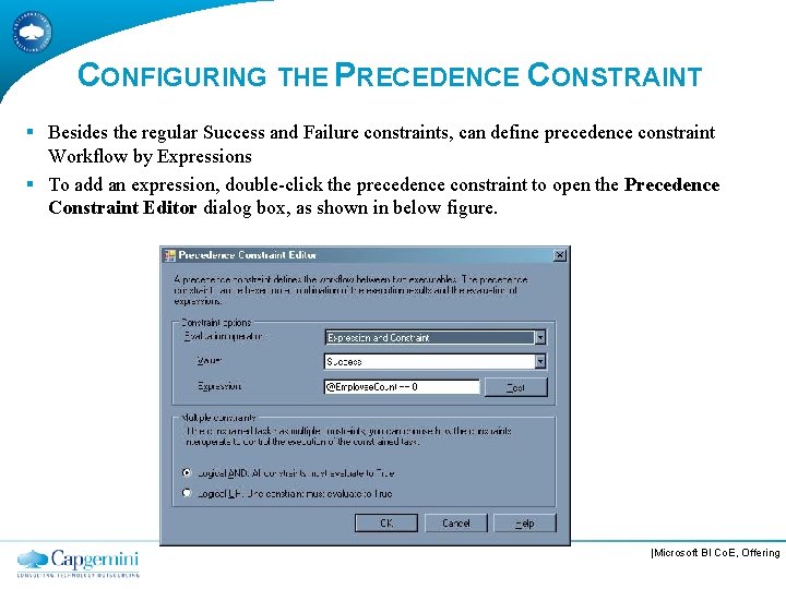 CONFIGURING THE PRECEDENCE CONSTRAINT § Besides the regular Success and Failure constraints, can define