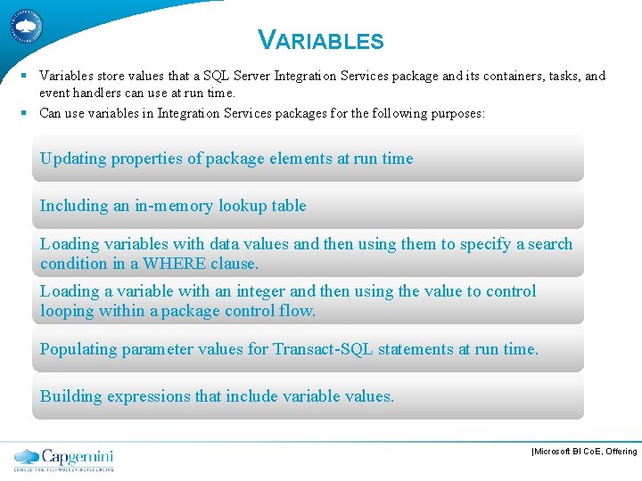 VARIABLES § Variables store values that a SQL Server Integration Services package and its