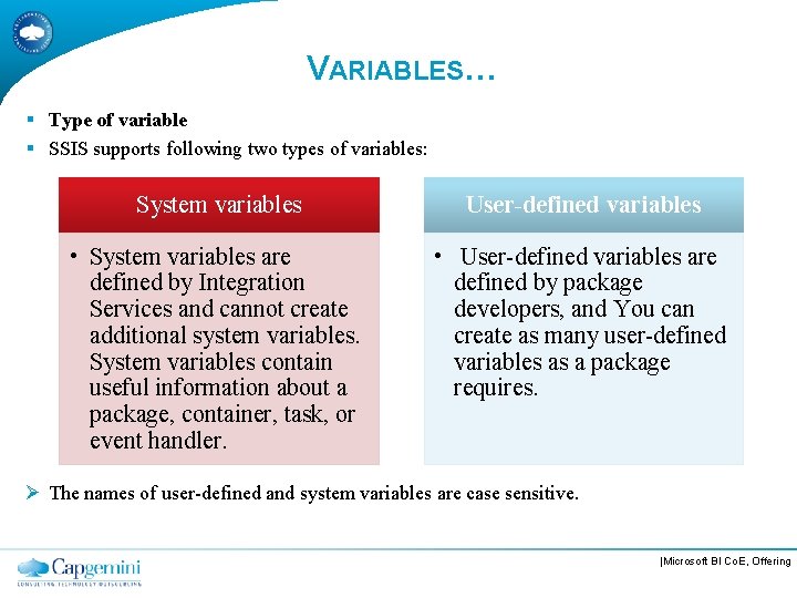 VARIABLES… § Type of variable § SSIS supports following two types of variables: System
