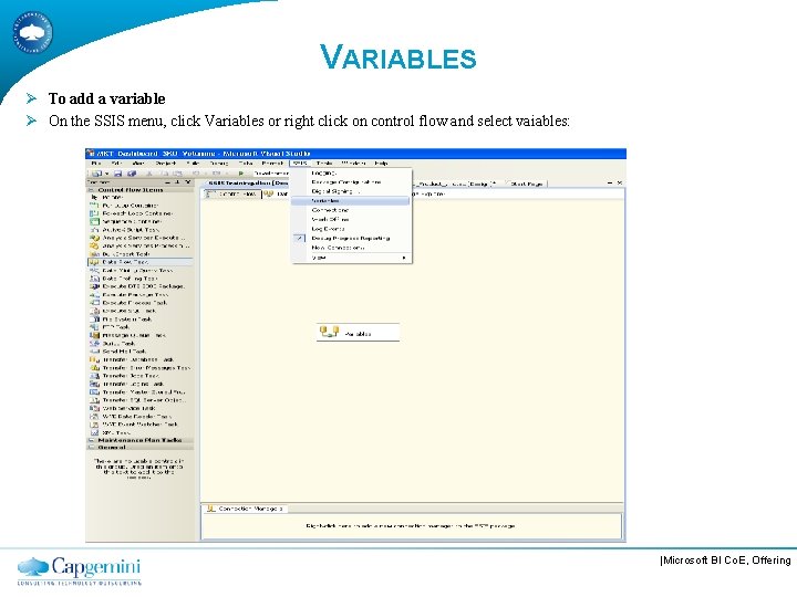 VARIABLES Ø To add a variable Ø On the SSIS menu, click Variables or