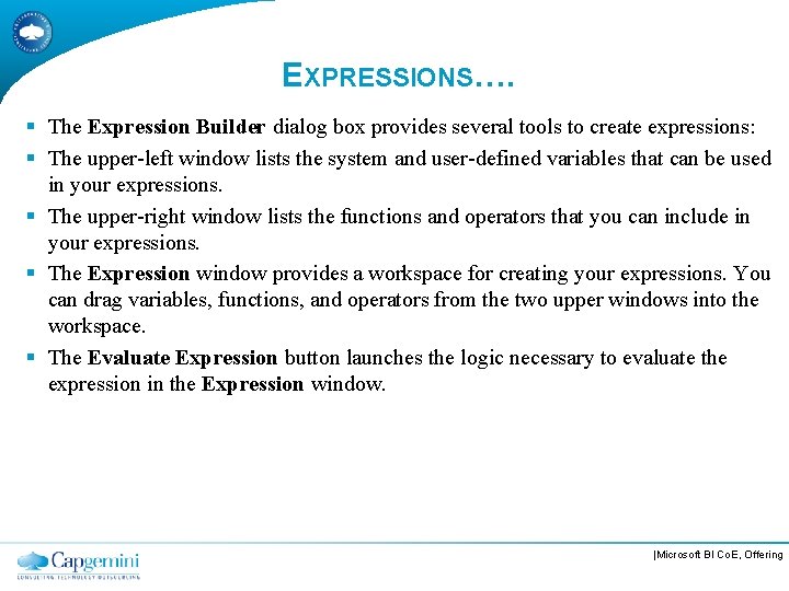 EXPRESSIONS…. § The Expression Builder dialog box provides several tools to create expressions: §