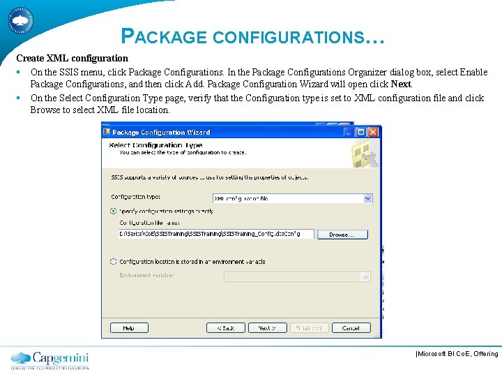 PACKAGE CONFIGURATIONS… Create XML configuration § On the SSIS menu, click Package Configurations. In
