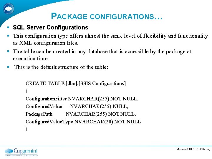 PACKAGE CONFIGURATIONS… § SQL Server Configurations § This configuration type offers almost the same