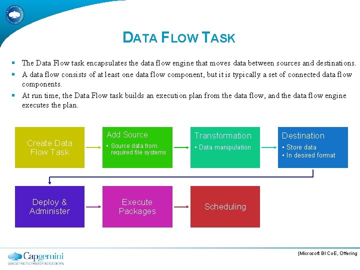 DATA FLOW TASK § The Data Flow task encapsulates the data flow engine that