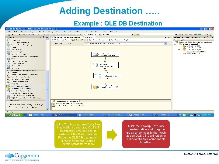 Adding Destination …. . Example : OLE DB Destination In the Toolbox, expand Data