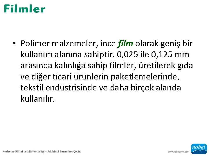  • Polimer malzemeler, ince film olarak geniş bir kullanım alanına sahiptir. 0, 025